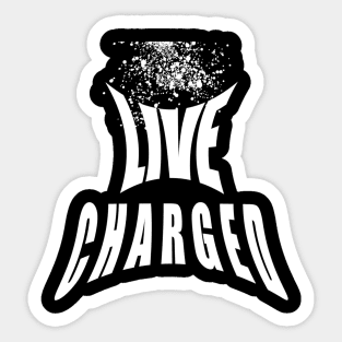 Live Charged Stay Alive Sticker